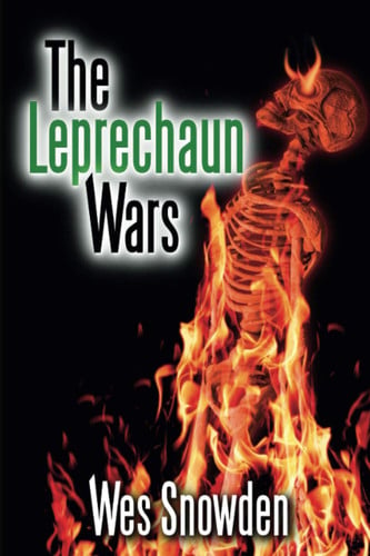 The Leprechaun Wars A Fast Paced Thriller Set in Two Different Worlds by Wes Snowden