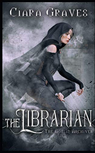 The Librarian A Goblin Vs. Elves Urban Fantasy by Ciara Graves