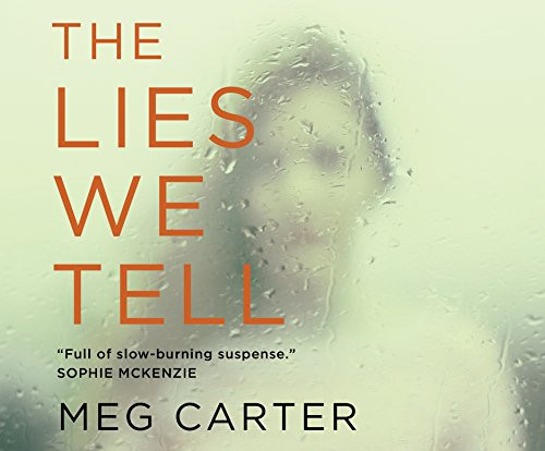 The Lies We Tell: A Gripping Psychological Thriller by Carter, Meg