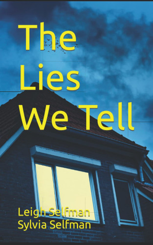 The Lies We Tell: A gripping suspense thriller by Selfman, Leigh