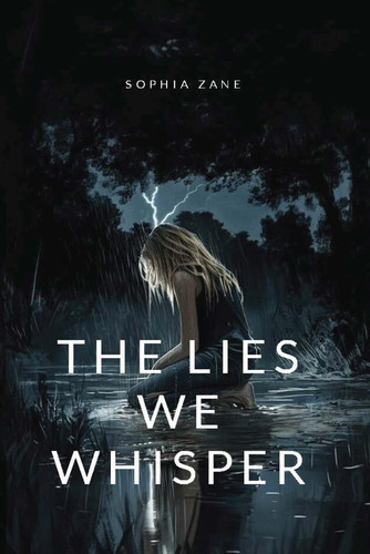 The Lies We Whisper by Sophia Zane