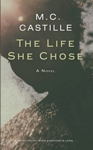 The Life She Chose by M. C. Castille