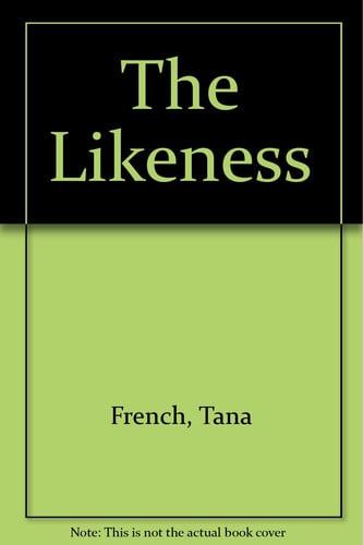 The Likeness by Tana French
