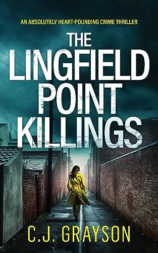 THE LINGFIELD POINT KILLINGS an Absolutely Heart-pounding Crime Thriller by C. J. Grayson