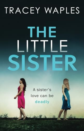 THE LITTLE SISTER: an absolutely gripping psychological thriller (Unputdownable Psychological Thrillers) by Waples, Tracey