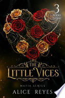 The Little Vices Mafia Series, 3 Books in One! by Alice Reyes