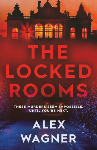 The Locked Rooms: These murders seem impossible. Until you're next. (Westerholt & Storm Thrillers) by Wagner, Alex