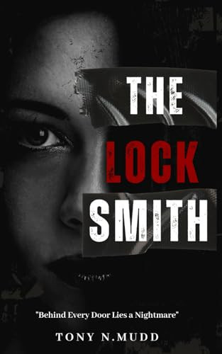The Locksmith Behind Every Door Lies a Nightmare by TONY N. MUDD