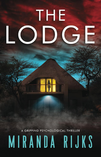 The Lodge: a gripping psychological thriller by Rijks, Miranda
