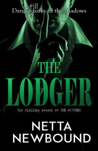 The Lodger: A Terrifying Psychological Thriller Novel (The Watcher) by Newbound, Netta