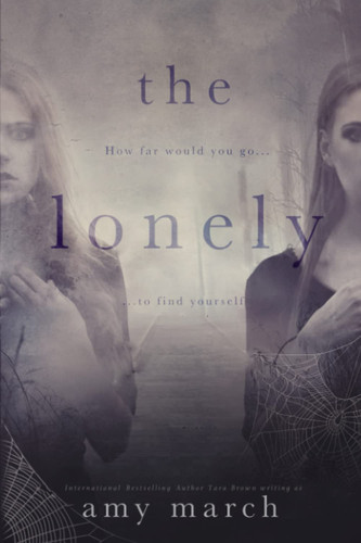 The Lonely: A dark psychological thriller by March, Amy