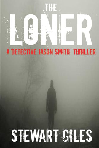 The Loner (A DS Jason Smith Thriller) by Giles, Stewart