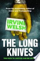 The Long Knives by Irvine Welsh