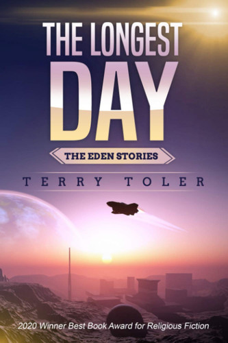 The Longest Day Inspirational Science Fiction and Fantasy by Terry D. Toler