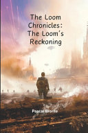 The Loom Chronicles (adult Sci Fi Novel) by PASCAL. BRONTE