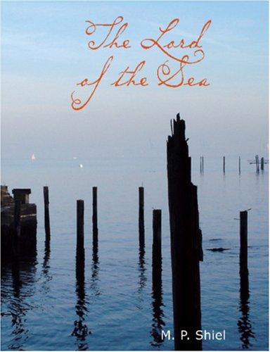 The lord of the sea by M. P. Shiel