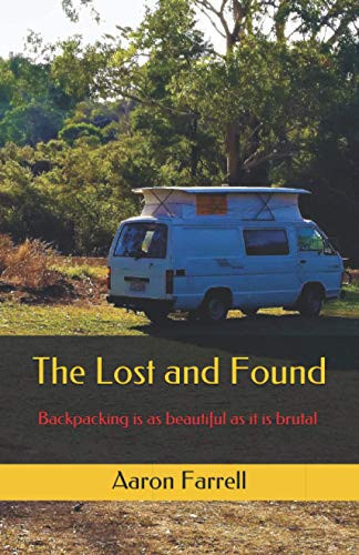 The Lost and Found A Contemporary Travelling Thriller of Good, Bad and Bohemian All Pursuing Their Passions - However Pure Or Perverse. by Aaron Farrell