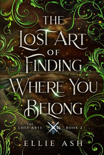 The Lost Art of Finding Where You Belong: A Cozy MM Fantasy Romance (The Lost Arts) by Ash, Ellie
