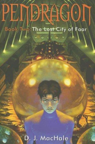 The Lost City of Faar (Pendragon) by D. J. MacHale