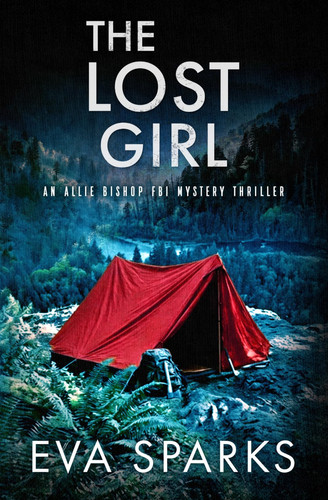 The Lost Girl (Allie Bishop FBI Mystery Thriller) by Sparks, Eva