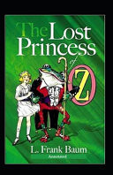 The Lost Princess of Oz (Annotated) Fiction & Fantasy by L Frank Baum