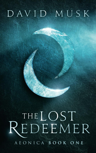 The Lost Redeemer: A Progression Fantasy Epic (Aeonica) by Musk, David