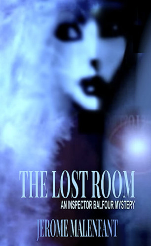 The Lost Room: A Gothic-Thriller Novella (The Inspector Balfour Series) by Malenfant, Jerome