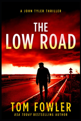 The Low Road: A John Tyler Action Thriller (John Tyler Action Thrillers) by Fowler, Tom