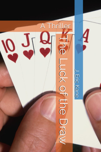 The Luck of the Draw: A Thriller (Cal Talbot Series) by Kane, J. Eric
