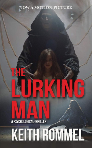The Lurking Man A Psychological Thriller by Keith Rommel