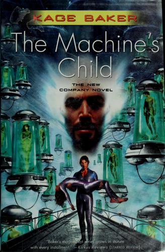 The machine's child by Kage Baker