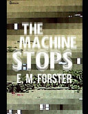 The Machine Stops by E. M. Forster