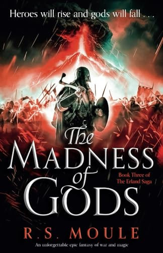 The Madness of Gods An Unforgettable Epic Fantasy of War and Magic by R. S. Moule