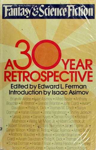 The Magazine of fantasy and science fiction. A 30-year retrospective by Edward L. Ferman