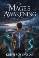The Mage's Awakening: the Fracture Beneath the Stone by Keith Robertson