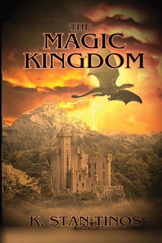The Magic Kingdom An Epic Fantasy Novel by K. Stan Tinos