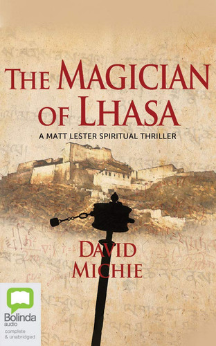 The Magician of Lhasa (A Matt Lester Spiritual Thriller, 1) by Michie, David