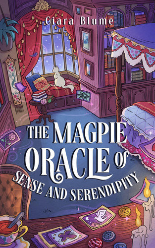 The Magpie Oracle of Sense and Serendipity: An unputdownable cozy fantasy with a touch of romance (Natural Magic) by Blume, Ciara
