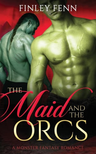 The Maid and the Orcs A Monster Fantasy Romance by Finley Fenn