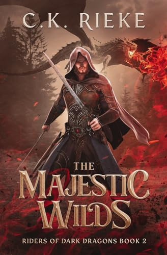 The Majestic Wilds: An Epic Fantasy Adventure (Riders of Dark Dragons) by Rieke, C.K.