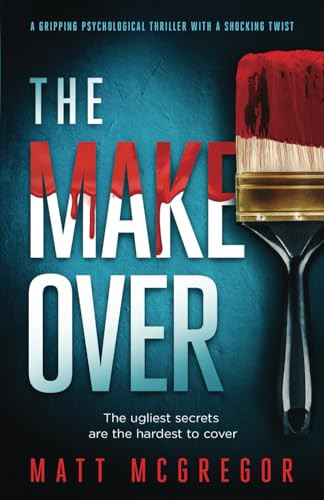 The Makeover: an gripping psychological thriller with a shocking twist by McGregor, Matt