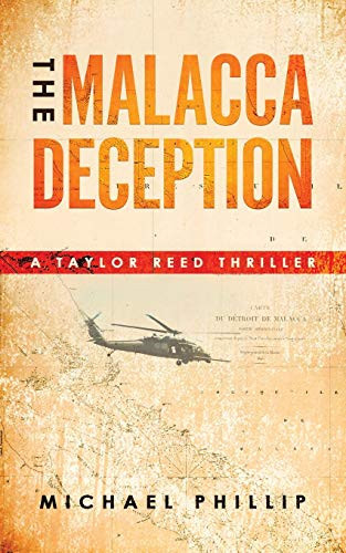 THE MALACCA DECEPTION: A TAYLOR REED THRILLER by PHILLIP, MICHAEL
