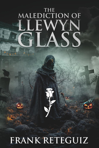 The Malediction of Llewyn Glass: A Supernatural Horror Thriller (American Lore) by Reteguiz, Frank