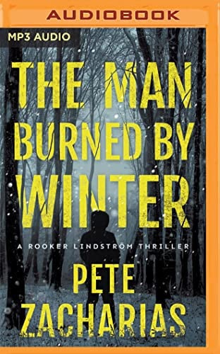 The Man Burned by Winter (Rooker Lindström Thriller, 1) by Zacharias, Pete
