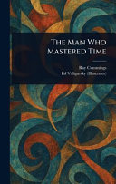 The Man Who Mastered Time by Ray Cummings