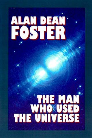 The man who used the universe by Alan Dean Foster