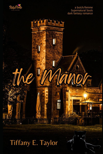 The Manor A Butch/Femme Dark Urban Fantasy Shifter Novella by TIFFANY E. TAYLOR