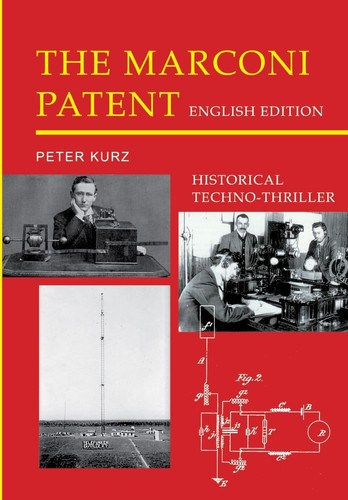 The Marconi Patent - English Edition Historical Techno-Thriller by Peter Kurz