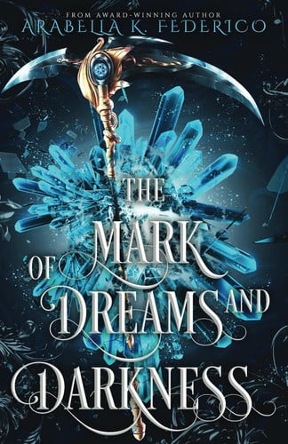 The Mark of Dreams and Darkness Book 2 A Urban Fantasy, SciFi Romance by Arabella K. Federico
