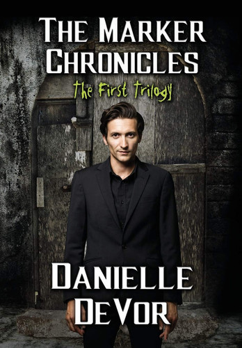 The Marker Chronicles, the First Trilogy Books 1 - 3 of Horror and Dark Fantasy by Danielle DeVor